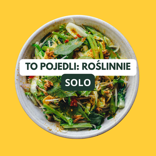 To Pojedli: Roślinnie & Solo